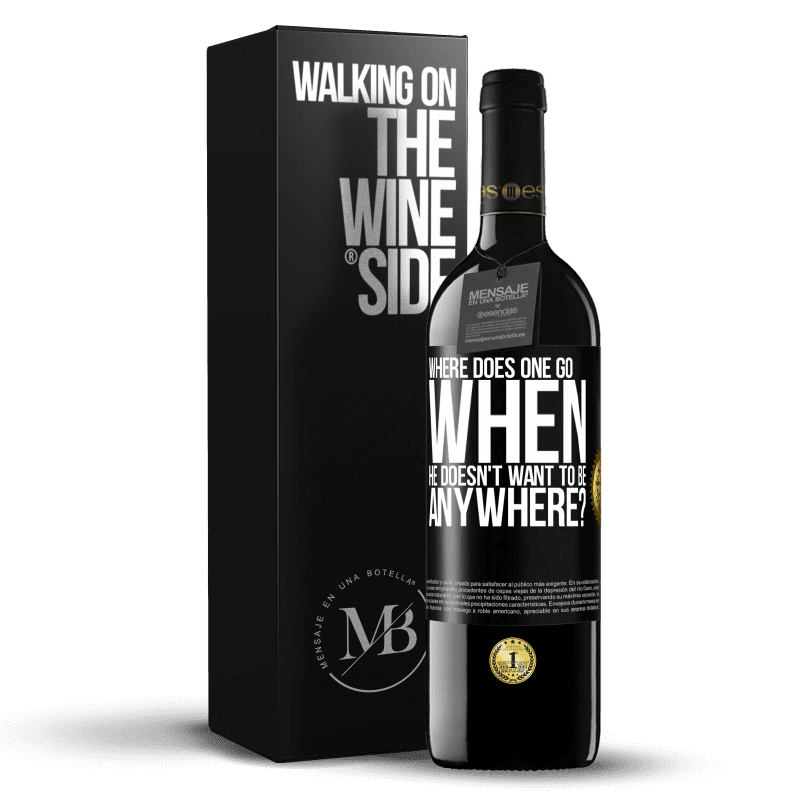 39,95 € Free Shipping | Red Wine RED Edition MBE Reserve where does one go when he doesn't want to be anywhere? Black Label. Customizable label Reserve 12 Months Harvest 2015 Tempranillo