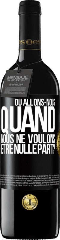 39,95 € | Vin rouge Édition RED MBE Réserve Où allons-nous quand nous ne voulons être nulle part? Étiquette Noire. Étiquette personnalisable Réserve 12 Mois Récolte 2015 Tempranillo