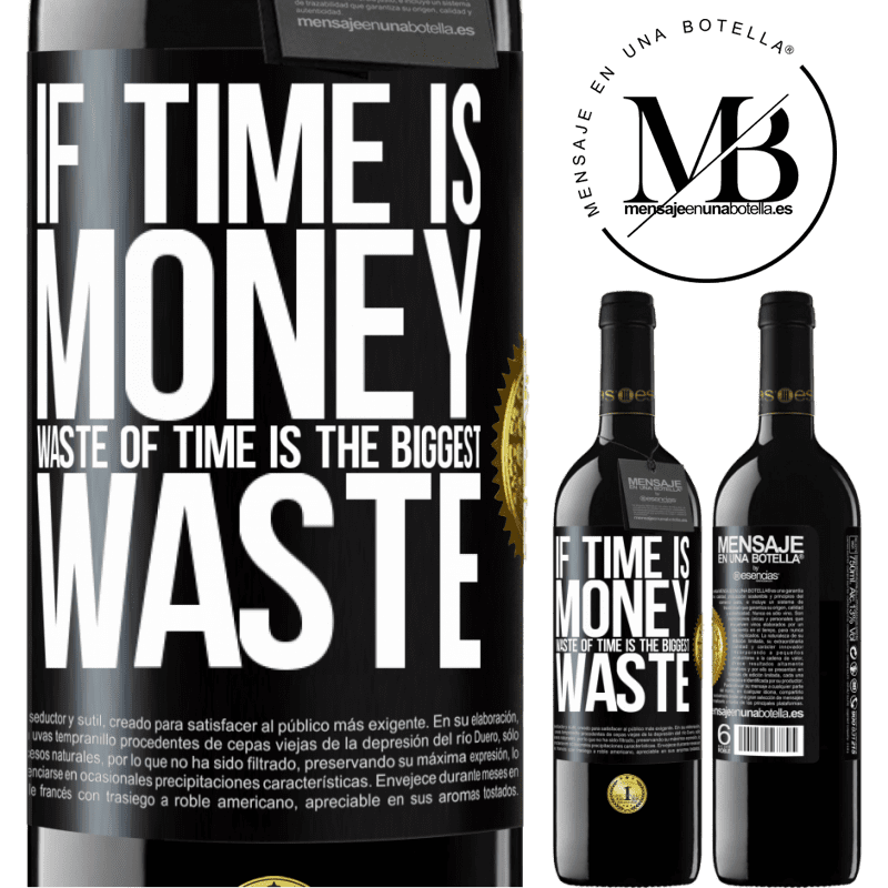 39,95 € Free Shipping | Red Wine RED Edition MBE Reserve If time is money, waste of time is the biggest waste Black Label. Customizable label Reserve 12 Months Harvest 2014 Tempranillo