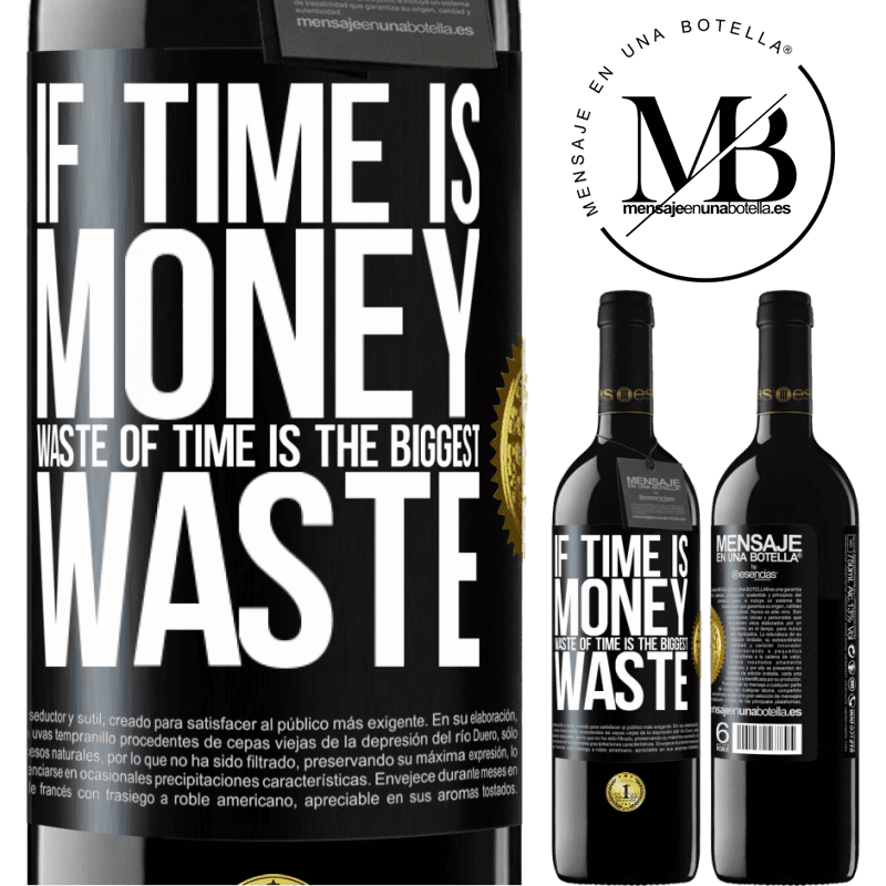 39,95 € Free Shipping | Red Wine RED Edition MBE Reserve If time is money, waste of time is the biggest waste Black Label. Customizable label Reserve 12 Months Harvest 2015 Tempranillo