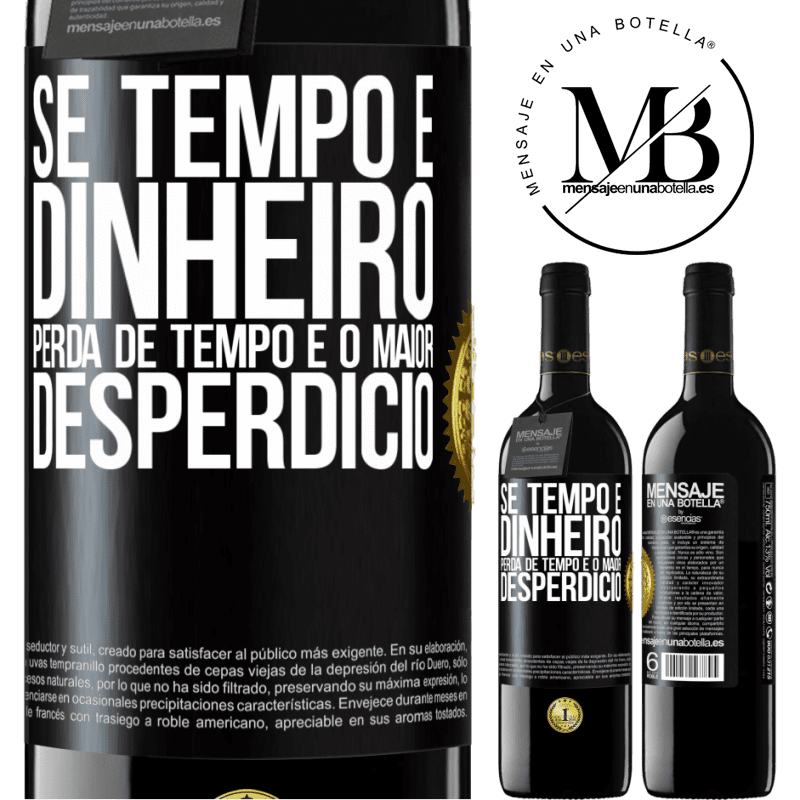 39,95 € Envio grátis | Vinho tinto Edição RED MBE Reserva Se tempo é dinheiro, perda de tempo é o maior desperdício Etiqueta Preta. Etiqueta personalizável Reserva 12 Meses Colheita 2015 Tempranillo