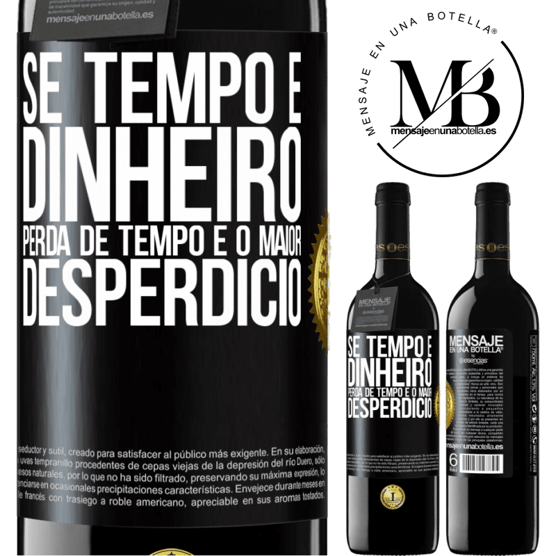 39,95 € Envio grátis | Vinho tinto Edição RED MBE Reserva Se tempo é dinheiro, perda de tempo é o maior desperdício Etiqueta Preta. Etiqueta personalizável Reserva 12 Meses Colheita 2016 Tempranillo