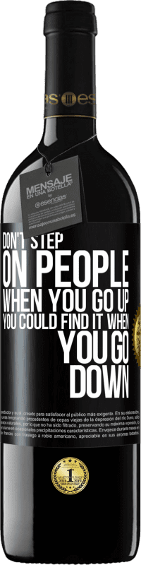 39,95 € | Red Wine RED Edition MBE Reserve Don't step on people when you go up, you could find it when you go down Black Label. Customizable label Reserve 12 Months Harvest 2015 Tempranillo