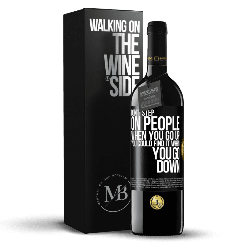 24,95 € Free Shipping | Red Wine RED Edition Crianza 6 Months Don't step on people when you go up, you could find it when you go down Black Label. Customizable label Aging in oak barrels 6 Months Harvest 2019 Tempranillo