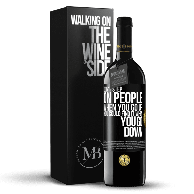 39,95 € Free Shipping | Red Wine RED Edition MBE Reserve Don't step on people when you go up, you could find it when you go down Black Label. Customizable label Reserve 12 Months Harvest 2015 Tempranillo