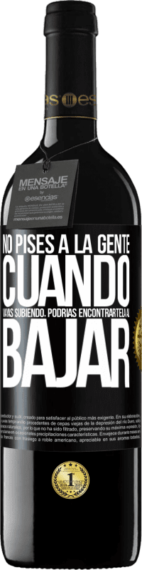 «No pises a la gente cuando vayas subiendo, podrías encontrártela al bajar» Edición RED MBE Reserva