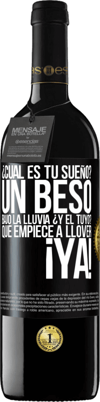 39,95 € | Vino Tinto Edición RED MBE Reserva ¿Cuál es tu sueño? Un beso bajo la lluvia. ¿Y el tuyo? Que empiece a llover ya Etiqueta Negra. Etiqueta personalizable Reserva 12 Meses Cosecha 2014 Tempranillo