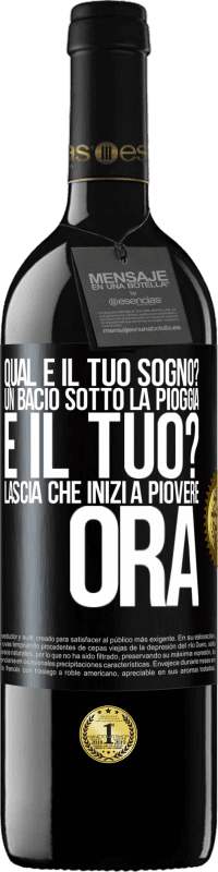 39,95 € | Vino rosso Edizione RED MBE Riserva qual è il tuo sogno? Un bacio sotto la pioggia E il tuo? Lascia che inizi a piovere ora Etichetta Nera. Etichetta personalizzabile Riserva 12 Mesi Raccogliere 2015 Tempranillo