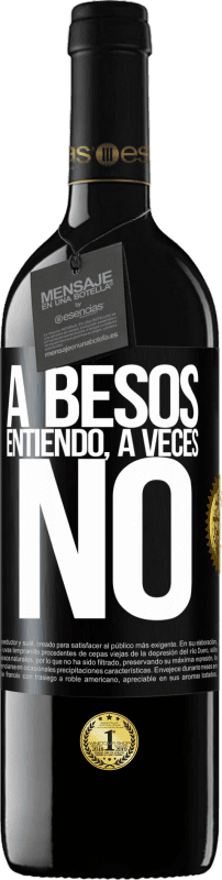 «A besos entiendo, a veces no» Edición RED MBE Reserva