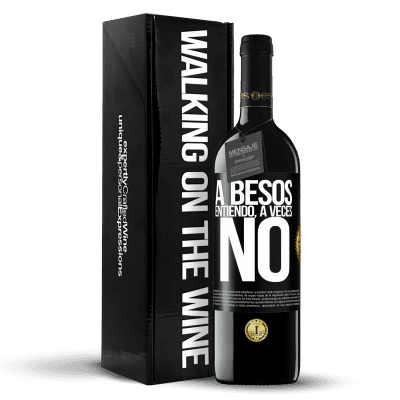 «A besos entiendo, a veces no» Edición RED MBE Reserva