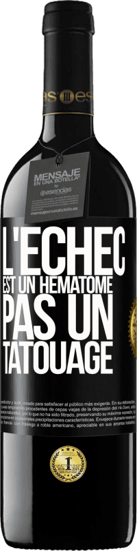 39,95 € Envoi gratuit | Vin rouge Édition RED MBE Réserve L'échec est un hématome, pas un tatouage Étiquette Noire. Étiquette personnalisable Réserve 12 Mois Récolte 2015 Tempranillo