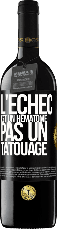 39,95 € Envoi gratuit | Vin rouge Édition RED MBE Réserve L'échec est un hématome, pas un tatouage Étiquette Noire. Étiquette personnalisable Réserve 12 Mois Récolte 2016 Tempranillo
