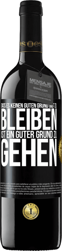 39,95 € Kostenloser Versand | Rotwein RED Ausgabe MBE Reserve Dass es keinen guten Grund gibt zu bleiben, ist ein guter Grund zu gehen Schwarzes Etikett. Anpassbares Etikett Reserve 12 Monate Ernte 2016 Tempranillo