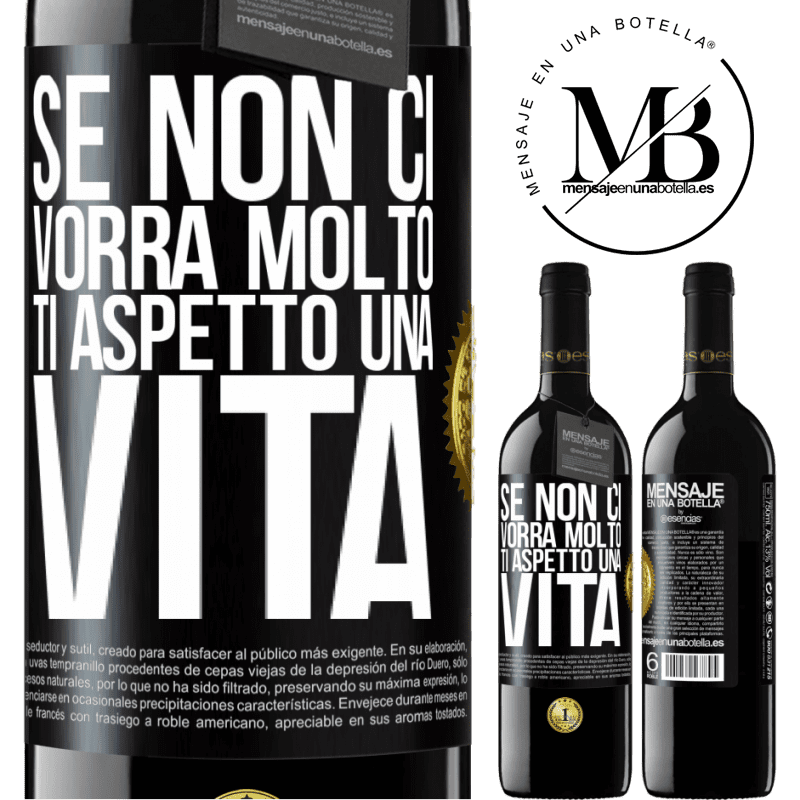 39,95 € Spedizione Gratuita | Vino rosso Edizione RED MBE Riserva Se non ci vorrà molto, ti aspetto una vita Etichetta Nera. Etichetta personalizzabile Riserva 12 Mesi Raccogliere 2015 Tempranillo