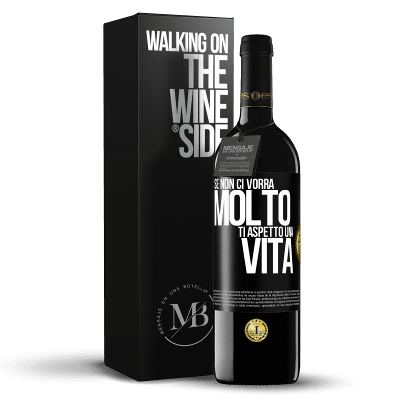 39,95 € Spedizione Gratuita | Vino rosso Edizione RED MBE Riserva Se non ci vorrà molto, ti aspetto una vita Etichetta Nera. Etichetta personalizzabile Riserva 12 Mesi Raccogliere 2015 Tempranillo