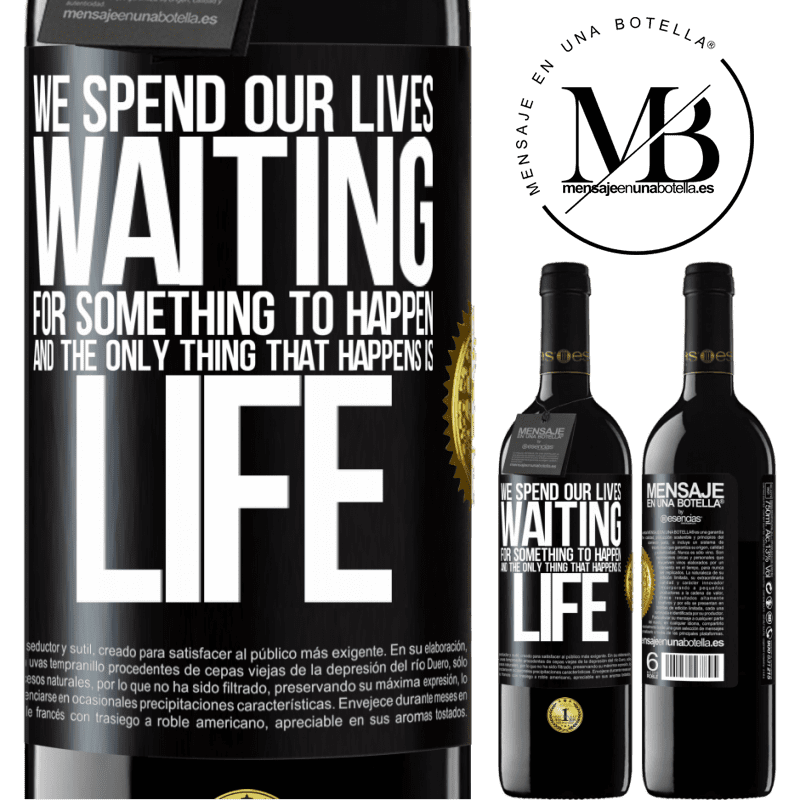 24,95 € Free Shipping | Red Wine RED Edition Crianza 6 Months We spend our lives waiting for something to happen, and the only thing that happens is life Black Label. Customizable label Aging in oak barrels 6 Months Harvest 2019 Tempranillo