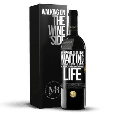 «We spend our lives waiting for something to happen, and the only thing that happens is life» RED Edition MBE Reserve