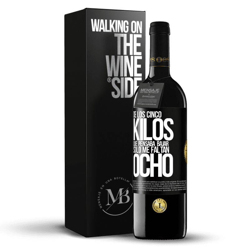 39,95 € Envío gratis | Vino Tinto Edición RED MBE Reserva De los cinco kilos que pensaba bajar, sólo me faltan ocho Etiqueta Negra. Etiqueta personalizable Reserva 12 Meses Cosecha 2015 Tempranillo