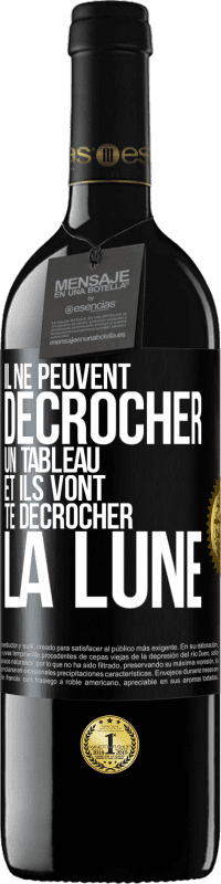 39,95 € | Vin rouge Édition RED MBE Réserve Il ne peuvent décrocher un tableau et ils vont te décrocher la lune Étiquette Noire. Étiquette personnalisable Réserve 12 Mois Récolte 2015 Tempranillo