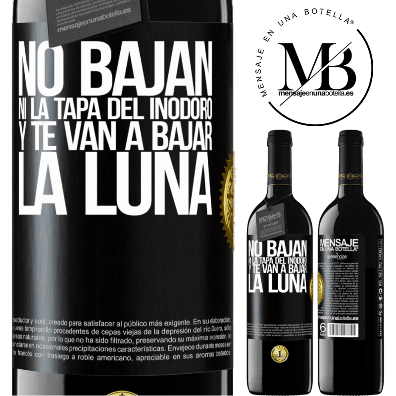 39,95 € Envío gratis | Vino Tinto Edición RED MBE Reserva No bajan ni la tapa del inodoro y te van a bajar la luna Etiqueta Negra. Etiqueta personalizable Reserva 12 Meses Cosecha 2015 Tempranillo