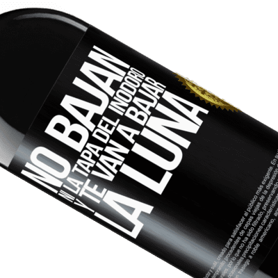 Expresiones Únicas y Personales. «No bajan ni la tapa del inodoro y te van a bajar la luna» Edición RED MBE Reserva