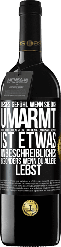 39,95 € | Rotwein RED Ausgabe MBE Reserve Dieses Gefühl, wenn sie dich umarmt, während du schläfst und du ihren Atem im Nacken spürst, ist etwas Unbeschreibliches. Besond Schwarzes Etikett. Anpassbares Etikett Reserve 12 Monate Ernte 2016 Tempranillo
