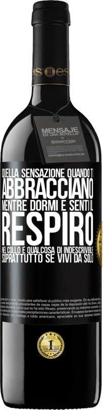 39,95 € | Vino rosso Edizione RED MBE Riserva Quella sensazione quando ti abbracciano mentre dormi e senti il ​​respiro nel collo, è qualcosa di indescrivibile Etichetta Nera. Etichetta personalizzabile Riserva 12 Mesi Raccogliere 2014 Tempranillo