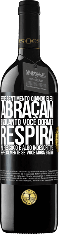 39,95 € | Vinho tinto Edição RED MBE Reserva Esse sentimento quando eles o abraçam enquanto você dorme e respira no pescoço, é algo indescritível. Especialmente se você Etiqueta Preta. Etiqueta personalizável Reserva 12 Meses Colheita 2016 Tempranillo