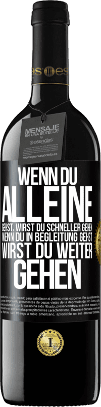 Kostenloser Versand | Rotwein RED Ausgabe MBE Reserve Wenn du alleine gehst, wirst du schneller gehen. Wenn du in Begleitung gehst, wirst du weiter gehen Schwarzes Etikett. Anpassbares Etikett Reserve 12 Monate Ernte 2014 Tempranillo