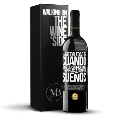 «La mejor edad es cuando dejas de cumplir años y empiezas a cumplir sueños» Edición RED MBE Reserva