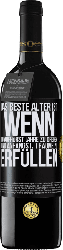 «Das beste Alter ist, wenn du aufhörst, Jahre zu drehen und anfängst, Träume zu erfüllen» RED Ausgabe MBE Reserve