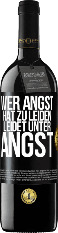 39,95 € Kostenloser Versand | Rotwein RED Ausgabe MBE Reserve Wer Angst hat zu leiden, leidet unter Angst Schwarzes Etikett. Anpassbares Etikett Reserve 12 Monate Ernte 2014 Tempranillo