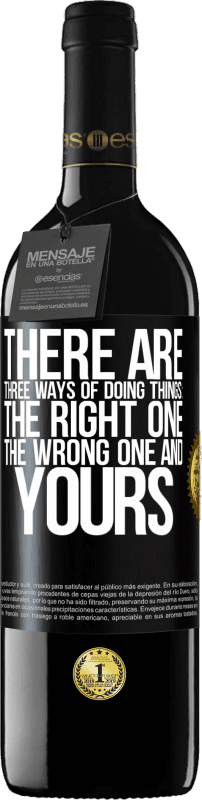 39,95 € Free Shipping | Red Wine RED Edition MBE Reserve There are three ways of doing things: the right one, the wrong one and yours Black Label. Customizable label Reserve 12 Months Harvest 2016 Tempranillo