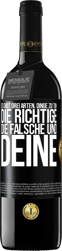 39,95 € Kostenloser Versand | Rotwein RED Ausgabe MBE Reserve Es gibt drei Arten, Dinge zu tun: die Richtige, die Falsche und Deine Schwarzes Etikett. Anpassbares Etikett Reserve 12 Monate Ernte 2016 Tempranillo
