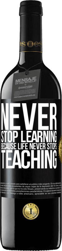 39,95 € | Red Wine RED Edition MBE Reserve Never stop learning becouse life never stops teaching Black Label. Customizable label Reserve 12 Months Harvest 2014 Tempranillo