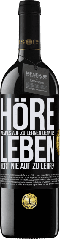 39,95 € Kostenloser Versand | Rotwein RED Ausgabe MBE Reserve Höre niemals auf zu lernen, denn das Leben hört nie auf zu lehren Schwarzes Etikett. Anpassbares Etikett Reserve 12 Monate Ernte 2016 Tempranillo