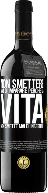 39,95 € Spedizione Gratuita | Vino rosso Edizione RED MBE Riserva Non smettere mai di imparare perché la vita non smette mai di insegnare Etichetta Nera. Etichetta personalizzabile Riserva 12 Mesi Raccogliere 2016 Tempranillo