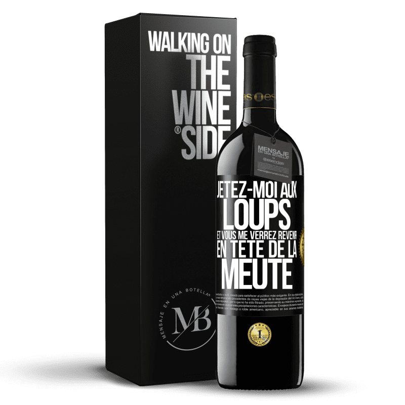 39,95 € Envoi gratuit | Vin rouge Édition RED MBE Réserve Jetez-moi aux loups et vous me verrez revenir en tête de la meute Étiquette Noire. Étiquette personnalisable Réserve 12 Mois Récolte 2016 Tempranillo