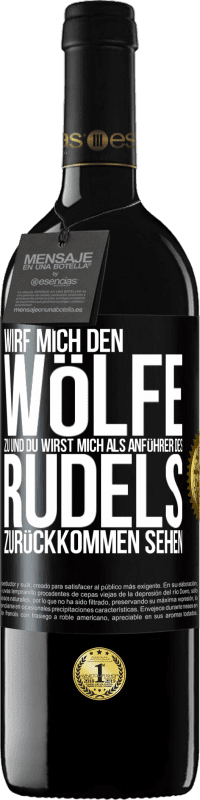 39,95 € | Rotwein RED Ausgabe MBE Reserve Wirf mich den Wölfe zu und du wirst mich als Anführer des Rudels zurückkommen sehen Schwarzes Etikett. Anpassbares Etikett Reserve 12 Monate Ernte 2015 Tempranillo