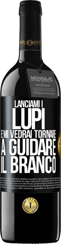 39,95 € | Vino rosso Edizione RED MBE Riserva Lanciami i lupi e mi vedrai tornare a guidare il branco Etichetta Nera. Etichetta personalizzabile Riserva 12 Mesi Raccogliere 2015 Tempranillo