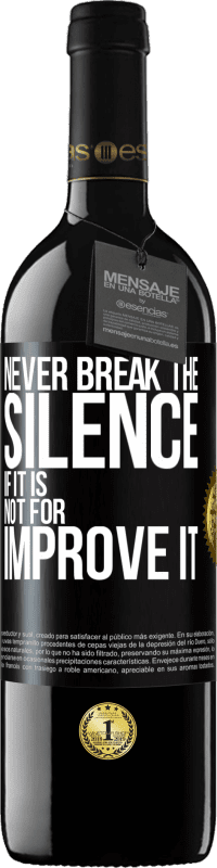«Never break the silence if it is not for improve it» RED Edition Crianza 6 Months