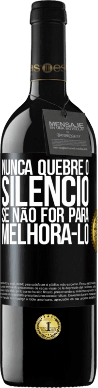 39,95 € | Vinho tinto Edição RED MBE Reserva Nunca quebre o silêncio se não for para melhorá-lo Etiqueta Preta. Etiqueta personalizável Reserva 12 Meses Colheita 2016 Tempranillo