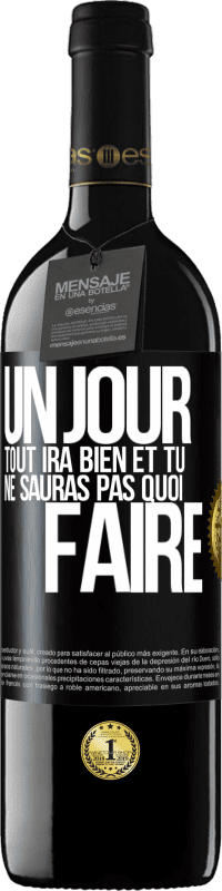 39,95 € | Vin rouge Édition RED MBE Réserve Un jour, tout ira bien et tu ne sauras pas quoi faire Étiquette Noire. Étiquette personnalisable Réserve 12 Mois Récolte 2016 Tempranillo