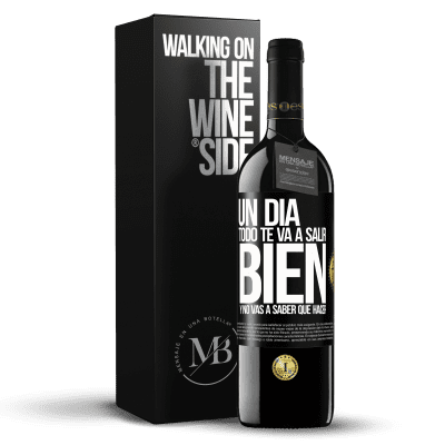 «Un día todo te va a salir bien y no vas a saber qué hacer» Edición RED MBE Reserva