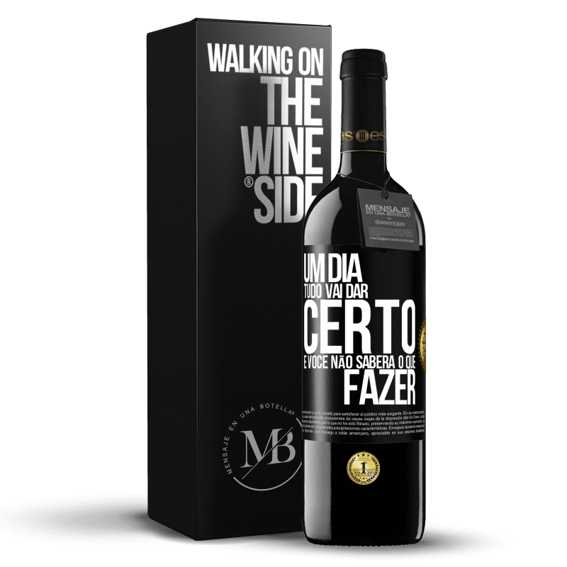 39,95 € Envio grátis | Vinho tinto Edição RED MBE Reserva Um dia tudo vai dar certo e você não saberá o que fazer Etiqueta Preta. Etiqueta personalizável Reserva 12 Meses Colheita 2015 Tempranillo