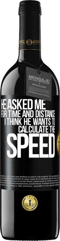 39,95 € | Red Wine RED Edition MBE Reserve He asked me for time and distance. I think he wants to calculate the speed Black Label. Customizable label Reserve 12 Months Harvest 2015 Tempranillo