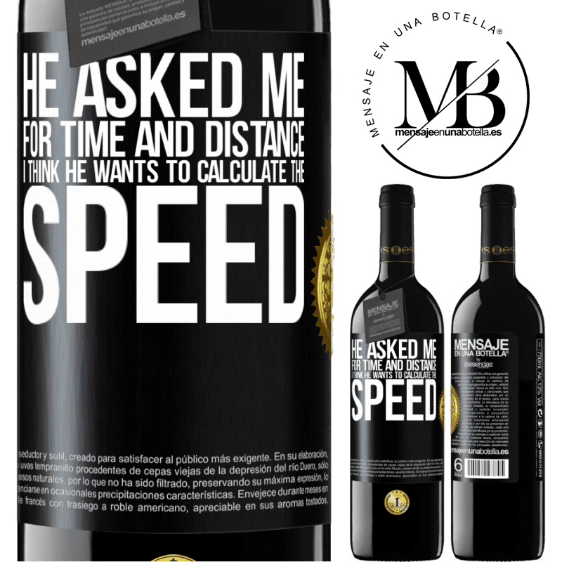 24,95 € Free Shipping | Red Wine RED Edition Crianza 6 Months He asked me for time and distance. I think he wants to calculate the speed Black Label. Customizable label Aging in oak barrels 6 Months Harvest 2019 Tempranillo