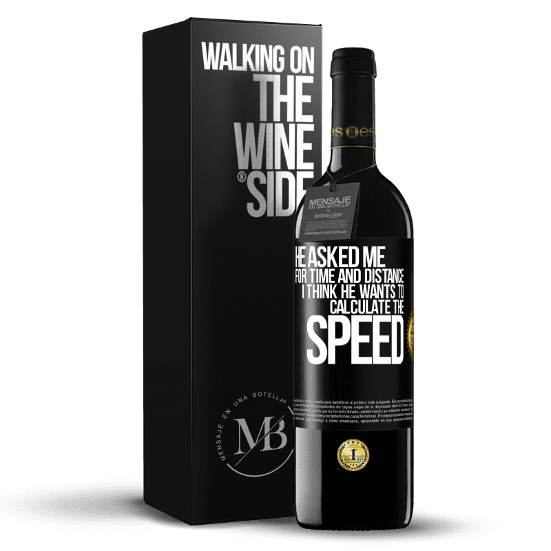 39,95 € Free Shipping | Red Wine RED Edition MBE Reserve He asked me for time and distance. I think he wants to calculate the speed Black Label. Customizable label Reserve 12 Months Harvest 2014 Tempranillo