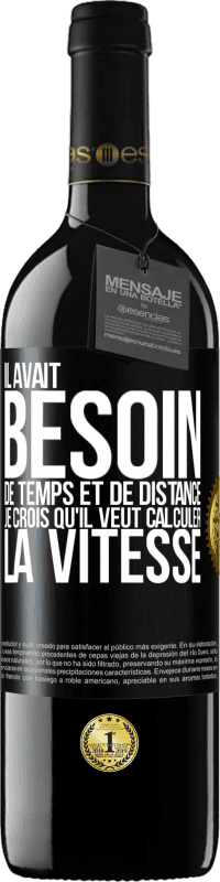 39,95 € Envoi gratuit | Vin rouge Édition RED MBE Réserve Il avait besoin de temps et de distance. Je crois qu'il veut calculer la vitesse Étiquette Noire. Étiquette personnalisable Réserve 12 Mois Récolte 2016 Tempranillo