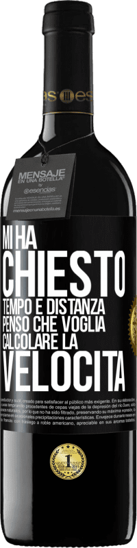 39,95 € | Vino rosso Edizione RED MBE Riserva Mi ha chiesto tempo e distanza. Penso che voglia calcolare la velocità Etichetta Nera. Etichetta personalizzabile Riserva 12 Mesi Raccogliere 2015 Tempranillo